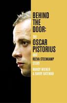 Couverture du livre « Behind the Door: The Oscar Pistorius and Reeva Steenkamp Story » de Bateman Barry aux éditions Pan Macmillan