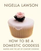 Couverture du livre « How To Be A Domestic Goddess » de Nigella Lawson aux éditions Random House Digital