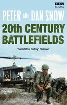 Couverture du livre « 20th Century Battlefields » de Peter Snow et Dan Snow aux éditions Bbc Books