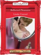 Couverture du livre « Reflected Pleasures (Mills & Boon Desire) (The Gypsy Inheritance - Boo » de Linda Conrad aux éditions Mills & Boon Series