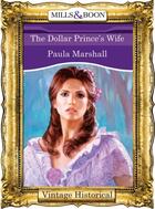 Couverture du livre « The Dollar Prince's Wife (Mills & Boon Historical) (The Dilhorne Dynas » de Paula Marshall aux éditions Mills & Boon Series