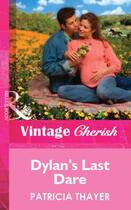 Couverture du livre « Dylan's Last Dare (Mills & Boon Vintage Cherish) » de Patricia Thayer aux éditions Mills & Boon Series