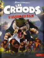 Couverture du livre « Les Croods ; l'album du film » de  aux éditions Hachette Jeunesse