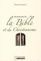 Couverture du livre « Dictionnaire de la bible et du christianisme » de Legrain-M aux éditions Larousse