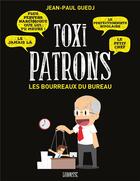 Couverture du livre « Toxi patrons ; les bourreaux du bureau » de Jean-Paul Guedj aux éditions Larousse