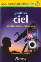 Couverture du livre « Guide Du Ciel -Planetes Etoiles Nebuleuses » de Cotardiere (De La ) aux éditions Bordas