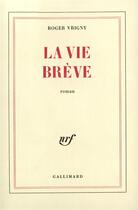 Couverture du livre « La vie breve » de Roger Vrigny aux éditions Gallimard