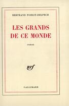 Couverture du livre « Les grands de ce monde » de Poirot-Delpech B. aux éditions Gallimard