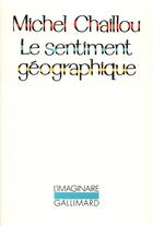 Couverture du livre « Le sentiment géographique » de Michel Chaillou aux éditions Gallimard