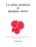 Couverture du livre « La scène primitive et quelques autres » de  aux éditions Gallimard