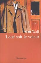 Couverture du livre « Loue soit le voleur » de Alan Wall aux éditions Flammarion
