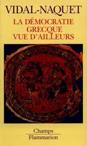 Couverture du livre « Democratie grecque vue d'ailleurs » de Pierre Vidal-Naquet aux éditions Flammarion