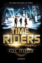 Couverture du livre « Time riders t.1 » de Alex Scarrow aux éditions Nathan