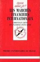 Couverture du livre « Les marches financiers internationaux » de Christian Bito et Patrice Fontaine aux éditions Que Sais-je ?
