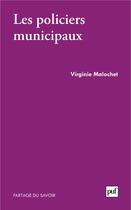 Couverture du livre « Les policiers municipaux » de Virginie Malochet aux éditions Presses Universitaires De France