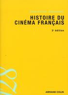 Couverture du livre « Histoire du cinéma français (3e édition) » de Jean-Pierre Jeancolas aux éditions Armand Colin