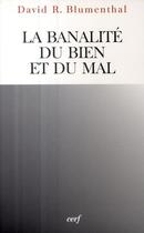 Couverture du livre « La banalité du bien et du mal » de Blumenthal D aux éditions Cerf