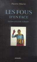 Couverture du livre « Les Fous d'en face : Lecture de la folie ordinaire » de Pierre Marie aux éditions Denoel