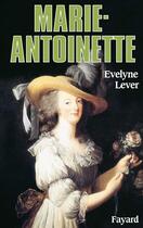 Couverture du livre « Marie-Antoinette » de Evelyne Lever aux éditions Fayard