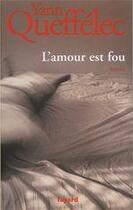 Couverture du livre « L'amour est fou » de Yann Queffelec aux éditions Fayard