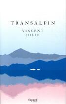 Couverture du livre « Transalpin » de Vincent Jolit aux éditions Fayard