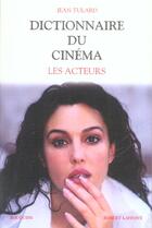 Couverture du livre « Dictionnaire du cinema t.2 ; les acteurs » de Jean Tulard aux éditions Bouquins