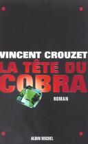 Couverture du livre « La Tête du cobra » de Vincent Crouzet aux éditions Albin Michel