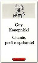 Couverture du livre « Chante, petit coq, chante ! » de Guy Konopnicki aux éditions Grasset