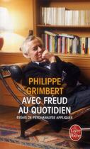 Couverture du livre « Avec Freud au quotidien ; essais de psychanalyse appliquée » de Philippe Grimbert aux éditions Le Livre De Poche