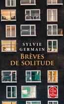 Couverture du livre « Brèves de solitude » de Sylvie Germain aux éditions Le Livre De Poche