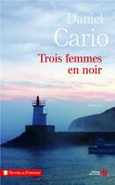 Couverture du livre « Trois femmes en noir » de Daniel Cario aux éditions Presses De La Cite