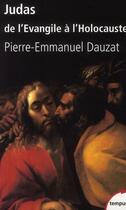 Couverture du livre « Judas ; de l'Evangile à l'Holocauste » de Pierre-Emmanuel Dauzat aux éditions Tempus/perrin