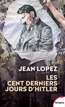 Couverture du livre « Les cent derniers jours d'Hitler » de Jean Lopez aux éditions Tempus/perrin