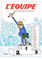 Couverture du livre « 100 ans de dessins de L'Equipe » de L'Equipe aux éditions Solar