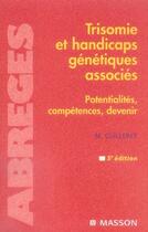 Couverture du livre « Trisomie et handicaps génétiques associés » de Monique Cuilleret aux éditions Elsevier-masson