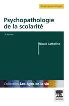 Couverture du livre « Psychologie de la scolarité (3e édition) » de Nicole Catheline aux éditions Elsevier-masson
