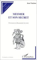 Couverture du livre « Mesmer et son secret » de Jean Vinchon aux éditions Editions L'harmattan