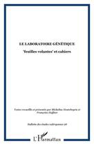 Couverture du livre « Le laboratoire génétique ; 'feuilles volantes' et cahiers » de Francoise Haffner et Micheline Hontebeyrie aux éditions Editions L'harmattan