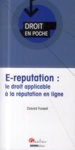 Couverture du livre « E-reputation ; le droit applicable à la réputation en ligne » de David Forest aux éditions Gualino