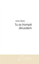 Couverture du livre « Tu as trompé Jérusalem » de Bratz-M aux éditions Editions Le Manuscrit