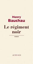 Couverture du livre « Le régiment noir » de Henry Bauchau aux éditions Editions Actes Sud