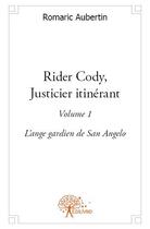 Couverture du livre « Rider Cody, justicier itinérant » de Romaric Aubertin aux éditions Edilivre