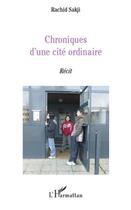 Couverture du livre « Chroniques d'une cité ordinaire » de Rachid Sakji aux éditions Editions L'harmattan