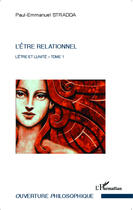 Couverture du livre « L'être et l'unité t.1 ; l'être relationnel » de Paul-Emmanuel Stradda aux éditions Editions L'harmattan