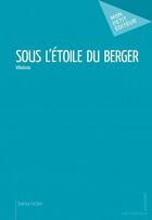 Couverture du livre « Sous l'étoile du berger » de B. Villadosia aux éditions Mon Petit Editeur