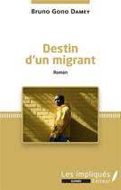 Couverture du livre « Destin d'un migrant » de Bruno Gono Damey aux éditions Les Impliques