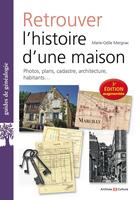 Couverture du livre « Retrouver l'histoire d'une maison (3e édition) » de Marie-Odile Mergnac aux éditions Archives Et Culture