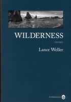 Couverture du livre « Wilderness » de Lance Weller aux éditions Gallmeister