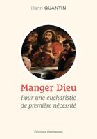 Couverture du livre « Manger dieu » de Henri Quantin aux éditions Emmanuel