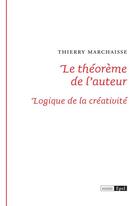 Couverture du livre « Le theoreme de l'auteur logique de la creativite » de Thierry Marchaisse aux éditions Epel Editions